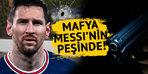 Mafya, Lionel Messi'nin peşinde!